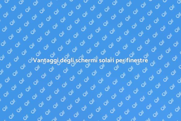Installare schermi solari: perché farlo
