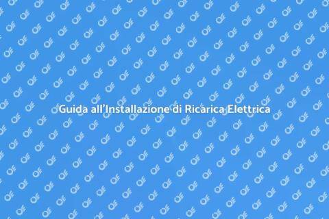 Installare una Stazione di Ricarica Elettrica
