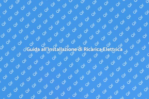 Ricarica Elettrica: Come Installarla