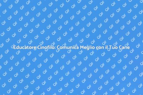 Educatore Cinofilo: Guida all'Educazione