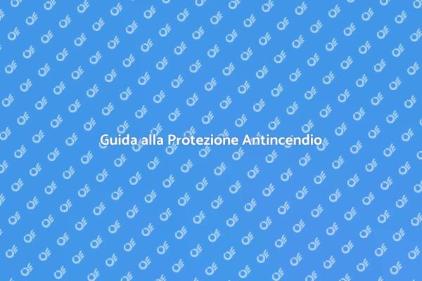 Protezione Antincendio: Sicurezza Prima di Tutto