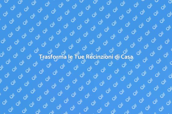 Ristruttura le Tue Recinzioni Oggi