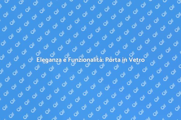 Porta in Legno con Vetro: Scopri di Più