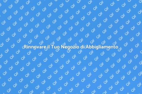 Ristrutturare Negozio Abbigliamento