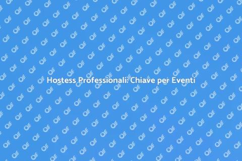Servizi Hostess Professionali per Eventi