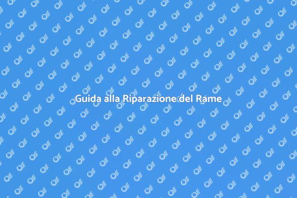 Riparazioni Professionali per Rame