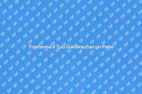 Il Tuo Patio Su Misura per Ogni Stagione