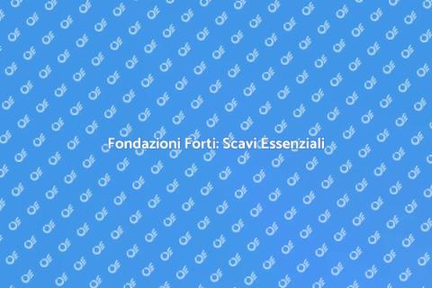 Scavi per Fondazioni Sicure e Resistenti