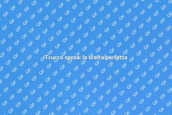 La bellezza della sposa: il trucco perfetto