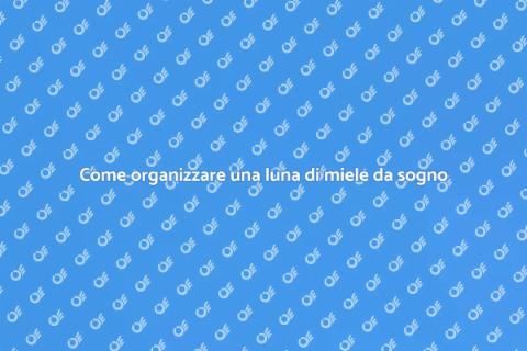 Luna di miele perfetta: come organizzarla