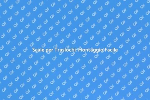 Montaggio Scale per Traslochi Efficace