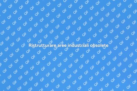 Demolire un'Area Industriale Obsoleta