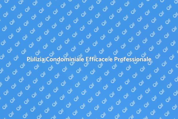 Come Pulire un Condominio con Successo