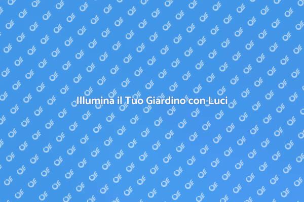 Trasforma il Tuo Giardino con Luci