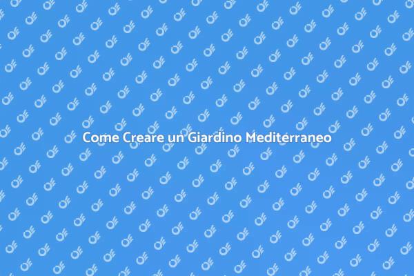 Il Tuo Giardino Mediterraneo Ideale