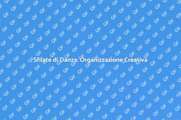 La Magia delle Sfilate di Danza