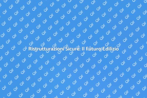 Riconversione Edifici: Sicurezza in Primo Piano