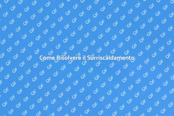 Surriscaldamento Smartphone: Come Risolvere