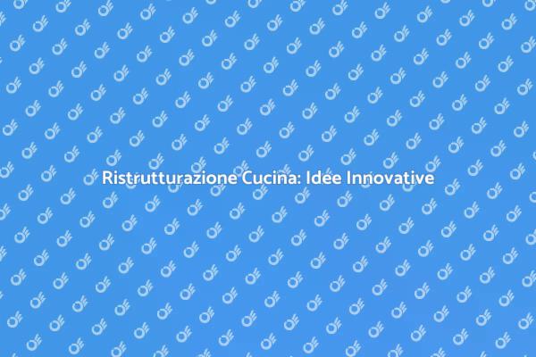 Rinnova la Cucina: Trasforma il Tuo Spazio