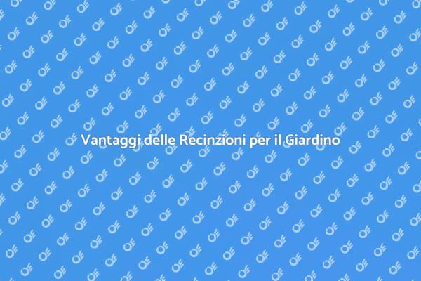 Recinzioni: Sicurezza e Stile per il Giardino