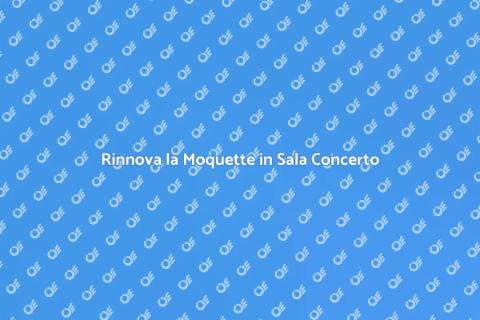 Sostituzione Moquette Sala Concerto