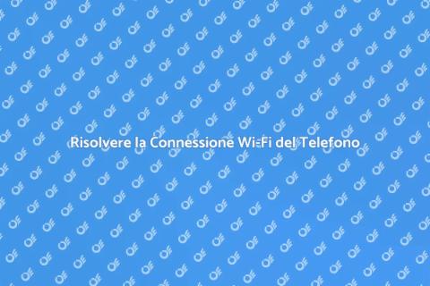 Problemi di Connessione Wi-Fi Risolti