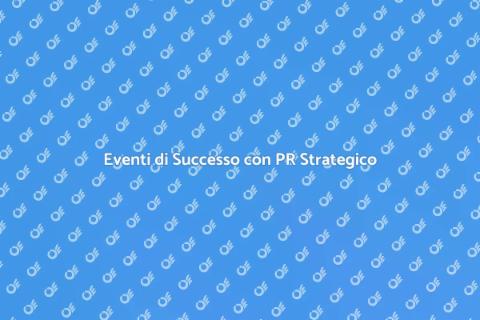 PR per Eventi: Chiave del Successo