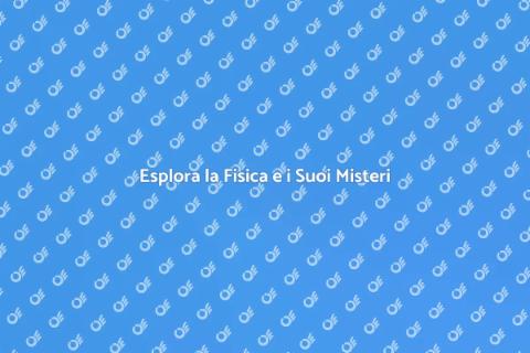 Lezione di Fisica: Scopri il Mondo