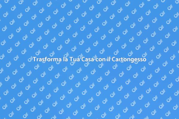Illumina il Tuo Spazio con Cartongesso