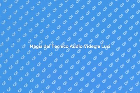 Tecnico Audio Video Luci: Magia e Esperienza