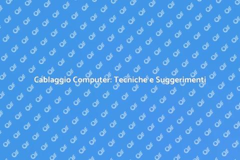 Cablaggio Computer: Guida Completa