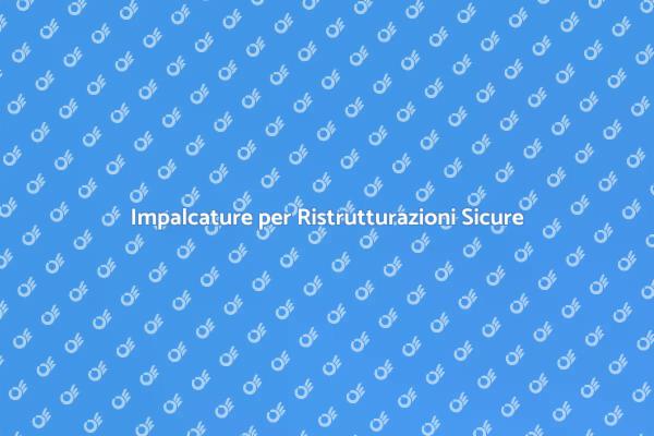 Impalcature: Fondamentali per Ristrutturazioni