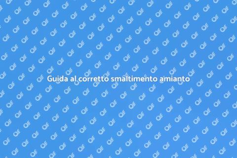 Smaltire amianto in modo sicuro