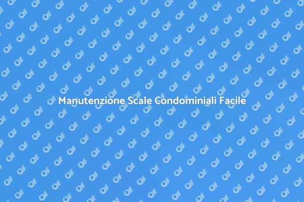 Scale Condominiali: Pulizia e Benessere