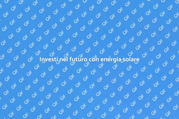 Scegli l'energia solare per un futuro migliore
