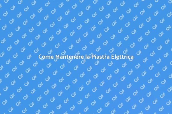 Manutenzione Efficace della Piastra