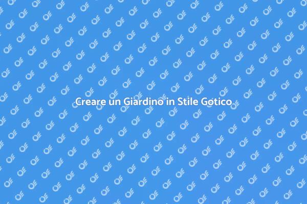 Guida alla Progettazione di Giardini Gotici