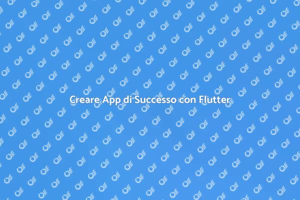 Flutter: La Chiave per Sviluppare App