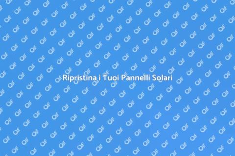 Riparazione Pannelli Solari Inutili