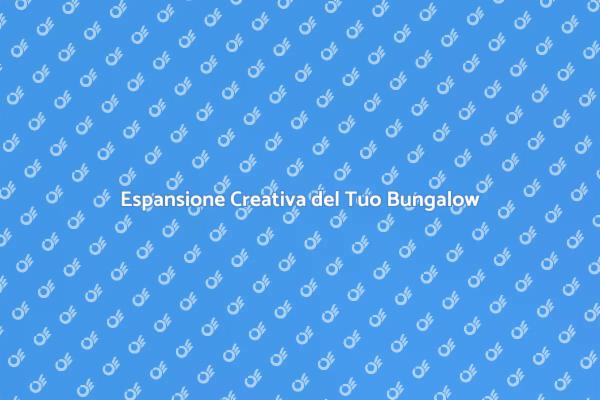 Svela il Potenziale del Tuo Bungalow