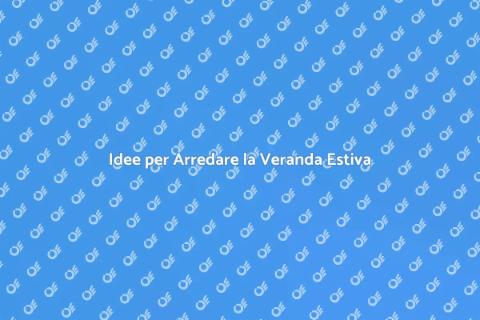 Arredare Veranda Estiva con Stile