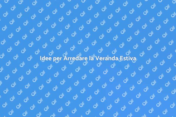 Rendi la tua Veranda un Paradiso Estivo