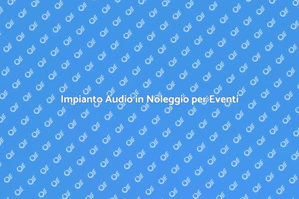 Noleggio Audio: La Chiave per Eventi