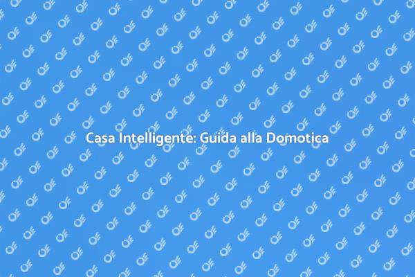 Trasforma la tua Casa con la Domotica
