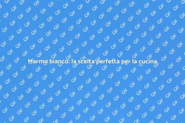 Scopri il marmo bianco per la tua cucina