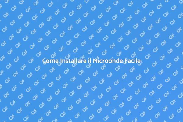 Installazione Facile del Microonde