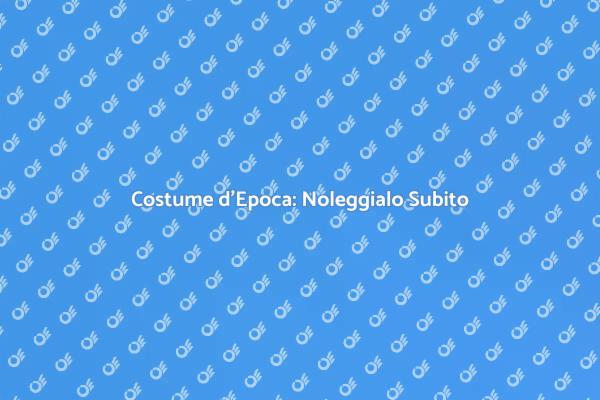Costume da Epoca: Scegli il Tuo Stile
