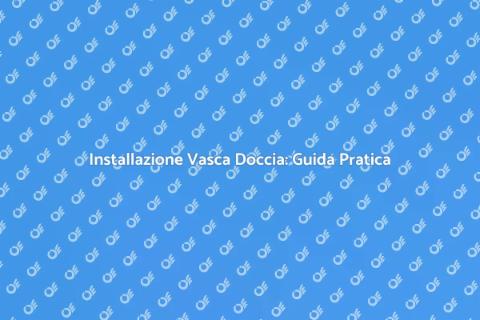 Vasca Doccia Combinata: Comfort e Stile