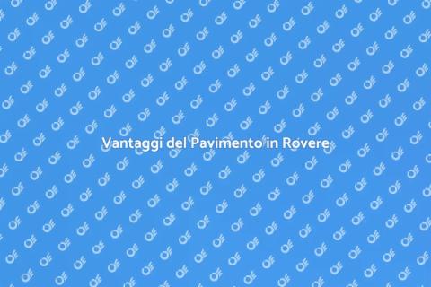Pavimento in Rovere: Eleganza e Durabilità