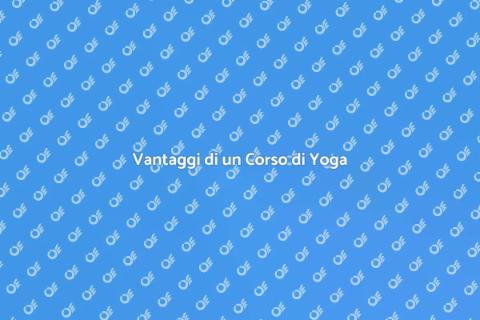 Benefici dello Yoga con Istruttore